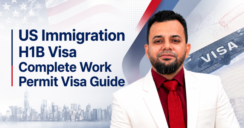 US Immigration H1B Visa Complete Work Permit Visa Guide